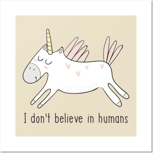 I Don't Believe in Humans Unicorn- Funny Unicorn Gift Posters and Art